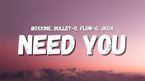 Which album is the song Need You from Need You is a english song from the album Need You. . Flow g need you lyrics
